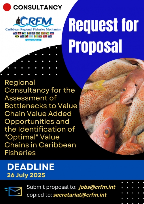 Request for Proposal - REGIONAL CONSULTANCY FOR THE ASSESSMENT OF BOTTLENECKS TO VALUE CHAIN VALUE-ADED OPPORTUNITIES AND THE IDENTIFICATION OF ‘OPTIMAL’ VALUE CHAINS IN CARIBBEAN FISHERIES